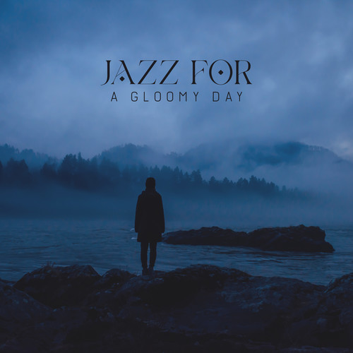 Jazz for a Gloomy Day