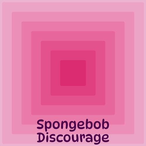 Spongebob Discourage