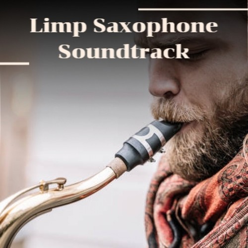 Limp Saxophone Soundtrack