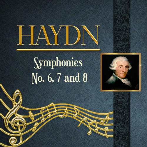 Haydn, Symphonies No. 6, 7 and 8