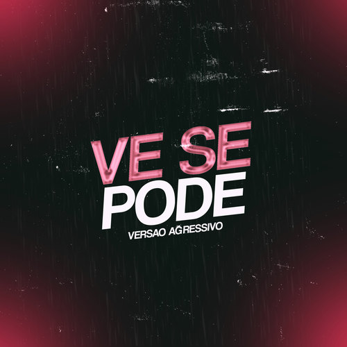 Ve Se Pode (AGRESSIVO) [Explicit]