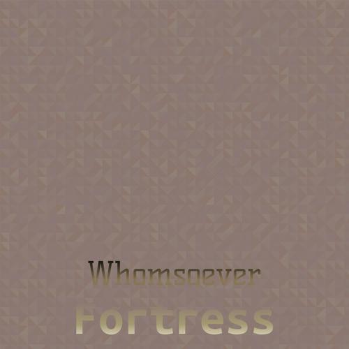 Whomsoever Fortress