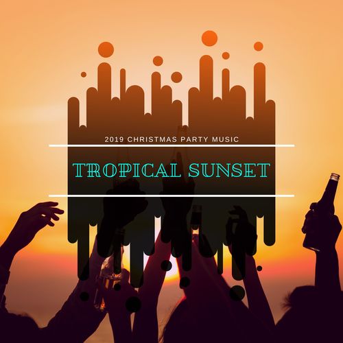 Tropical Sunset - 2019 Christmas Party Music