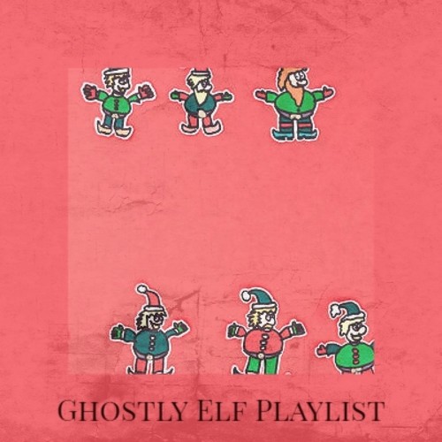 Ghostly Elf Playlist (Explicit)