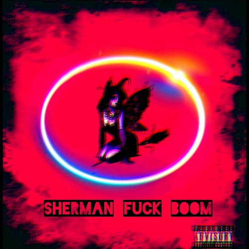 Fuck Boom (feat. Sherman) [Explicit]