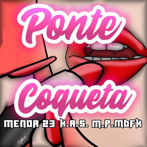 Ponte Coqueta (feat. Kaese & M.p Mdfk)