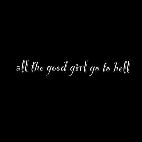 all the good girls go to hell