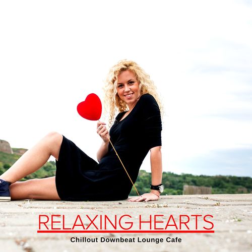 Relaxing Hearts - Chillout Downbeat Lounge Cafe