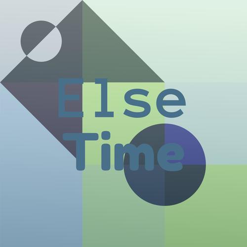 Else Time