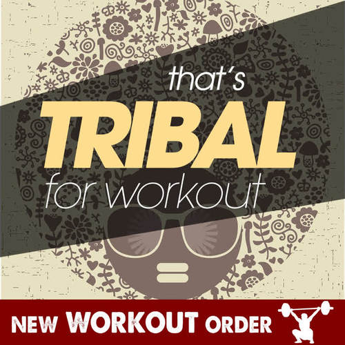 THAT'S TRIBAL FOR WORKOUT