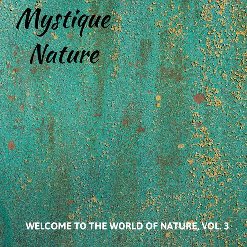 Mystique Nature - Welcome to The World of Nature, Vol. 3