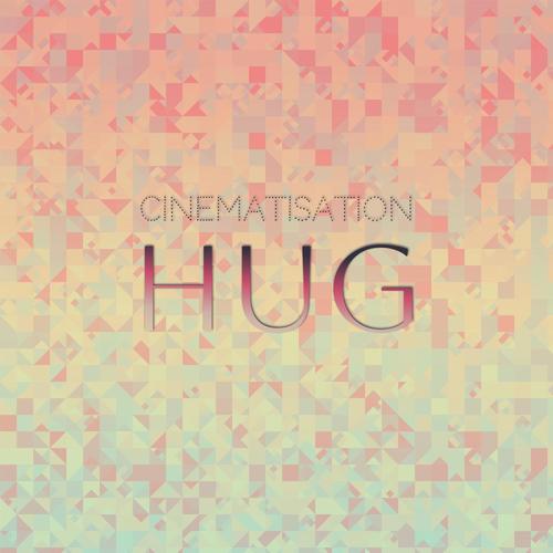 Cinematisation Hug