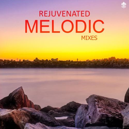 Rejuvenated Melodic Mixes