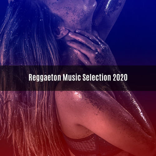 Reggaeton Music Selection 2020