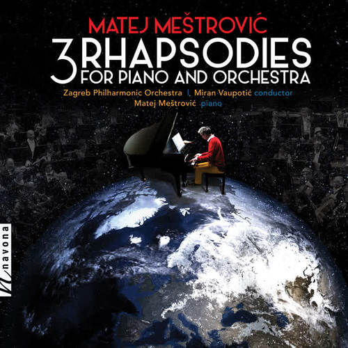 Matej Meštrovic: 3 Rhapsodies for Piano & Orchestra