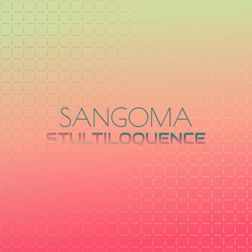 Sangoma Stultiloquence