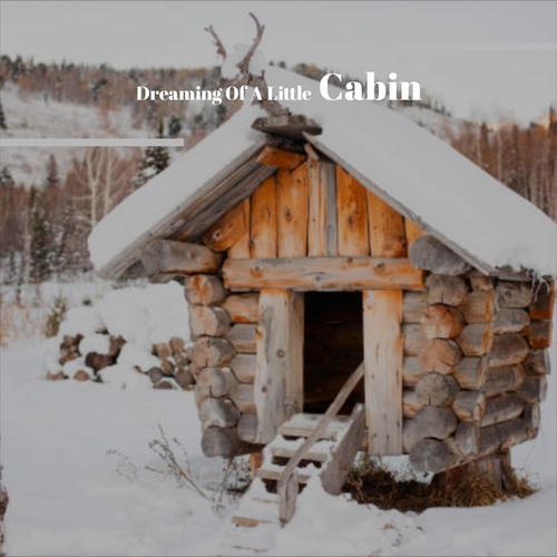 Dreaming Of A Little Cabin