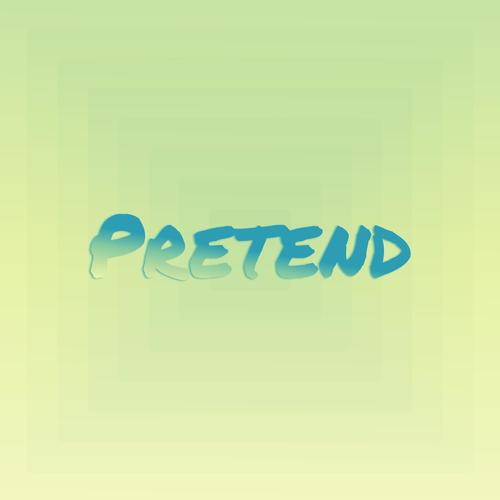 Pretend