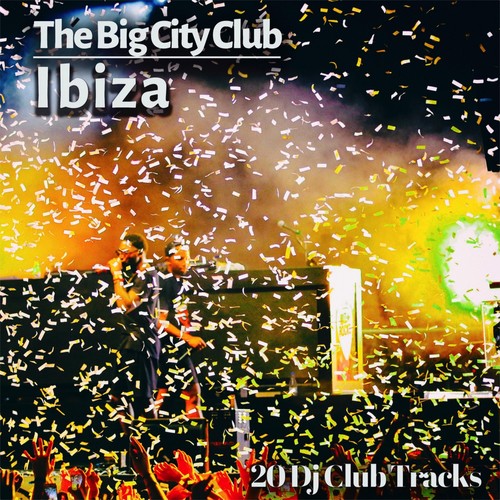 The Big City Club: Ibiza - 20 Dj Club Mix