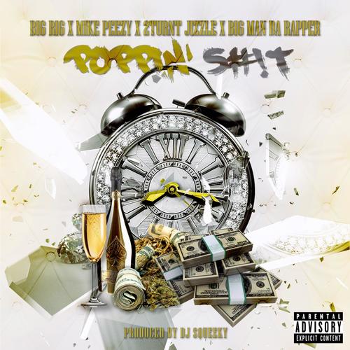 Poppin' Sh1t (feat. Big Rig, Mike Peezy, 2 Turnt Jizzle & BigMan Da Rapper) [Explicit]