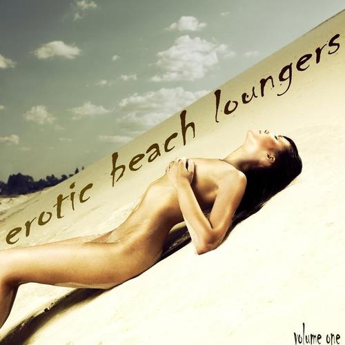 Erotic Beach Loungers Vol. 1 (Sexy Island Chill Out Grooves)