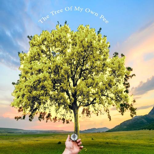 THE TREE OF MY OWN PEE (Explicit)