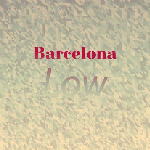 Barcelona Low