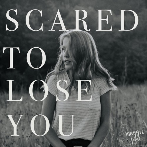 Scared to Lose You