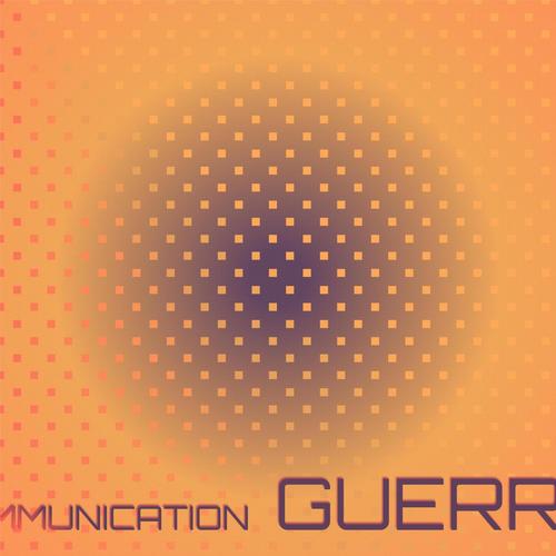 Communication Guerra