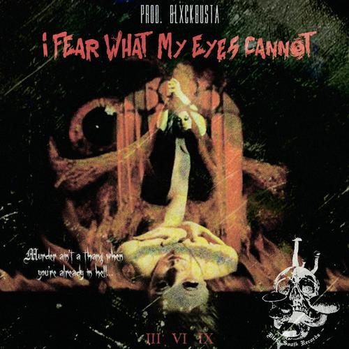 I Fear What My Eyes Cannot (feat. Gothboybrooks) [Explicit]