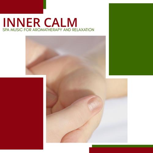 Inner Calm - Spa Music For Aromatherapy And Relaxation