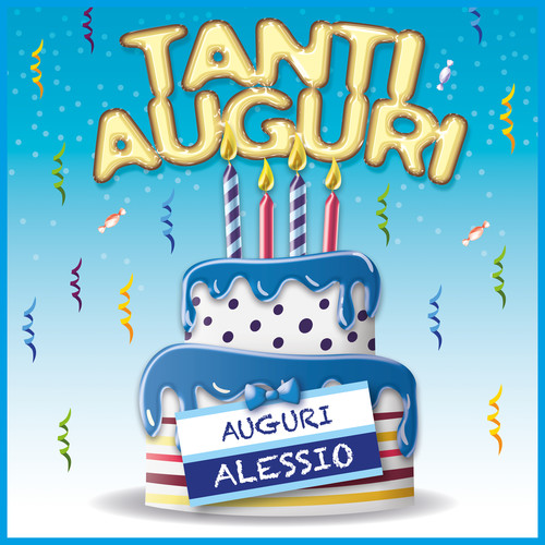 Tanti auguri... Auguri alessio