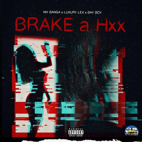 Brake a Hxx (feat. Luxury Lex & Bay Boy) [Explicit]