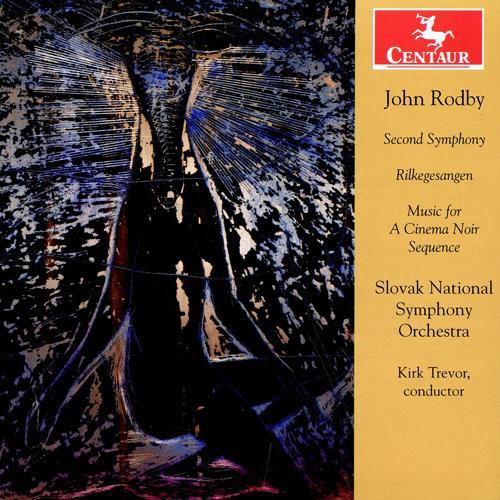 RODBY, J.: Symphony No. 2 / Rilkegesangen /  Music for A Cinema Noir Sequence (Kruzliakova, Slovak National Symphony, Trevor)