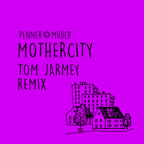 Mothercity (Tom Jarmey Remix)