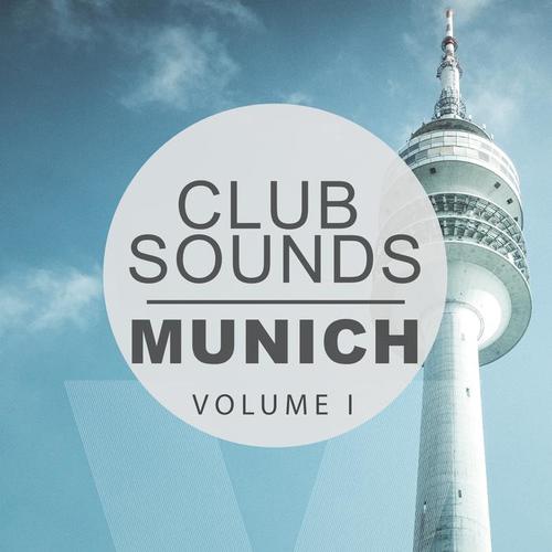 Club Sounds - Munich, Vol. 1 (Amazing Tunes Fresh Out Of Munich's Deep House Jukebox)