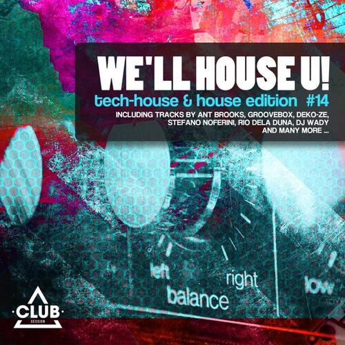 We'll House U! - Tech House & House Edition, Vol. 14