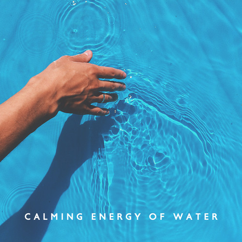 Calming Energy of Water (Total Relaxation with Various Water Sounds, Finding Inner Balance & Harmony)