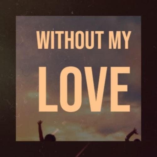 Without My Love