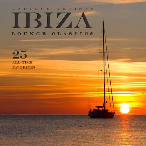 Ibiza Lounge Classics (25 All-Time Favorites)