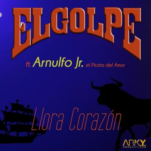 Llora Corazón (feat. Arnulfo Jr. el Pirata del Amor)