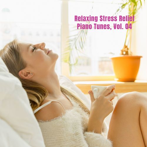 Relaxing Stress Relief Piano Tunes, Vol. 04