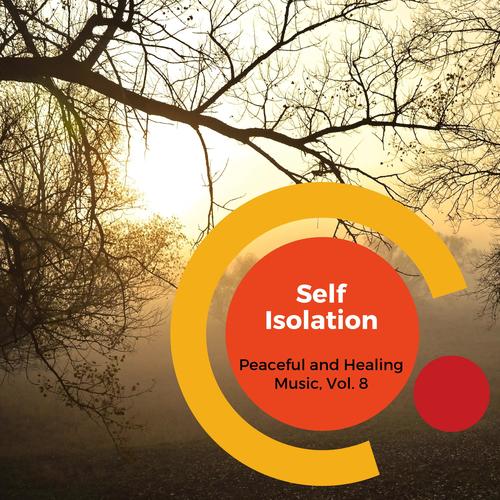 Self Isolation - Peaceful And Healing Music, Vol. 8