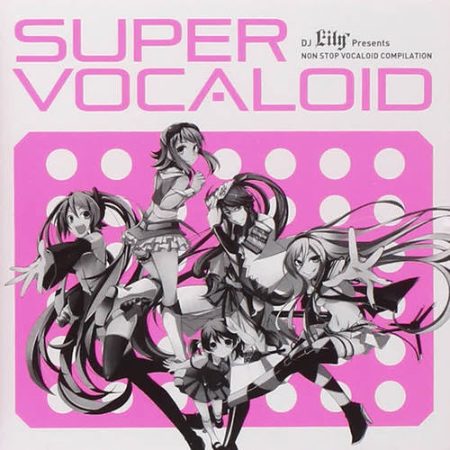 DJ Lily Presents SUPER VOCALOID