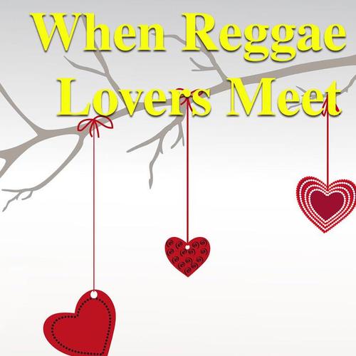 When Reggae Lovers Meet