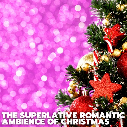 The Superlative Romantic Ambience of Christmas