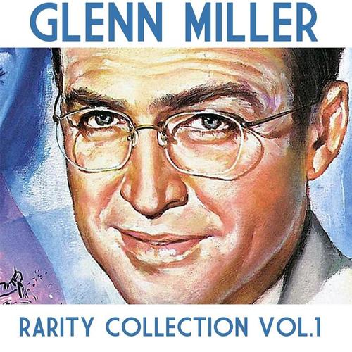 Glenn Miller: Rarity Collection, Vol. 1