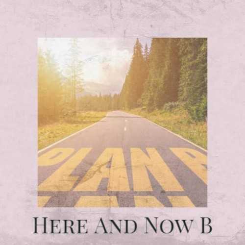 Here And Now B