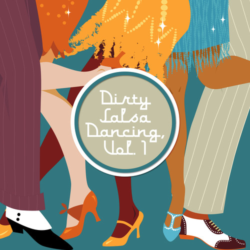 Dirty Salsa Dancing, Vol. 1