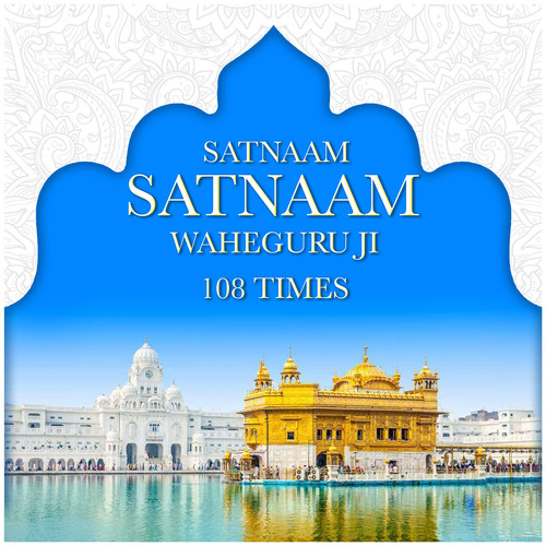 Satnaam Satnaam Waheguru Ji 108 Times